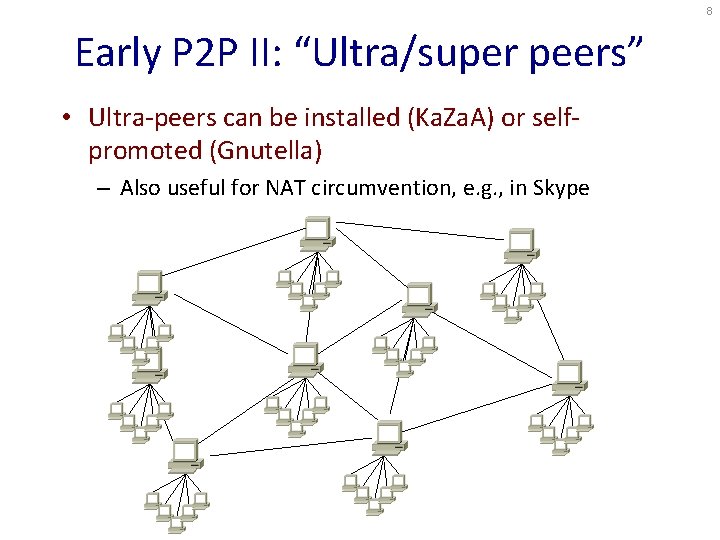 8 Early P 2 P II: “Ultra/super peers” • Ultra-peers can be installed (Ka. 8 Early P 2 P II: “Ultra/super peers” • Ultra-peers can be installed (Ka.