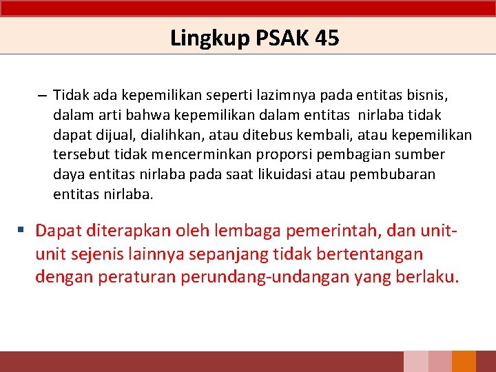 Lingkup PSAK 45 – Tidak ada kepemilikan seperti lazimnya pada entitas bisnis, dalam arti