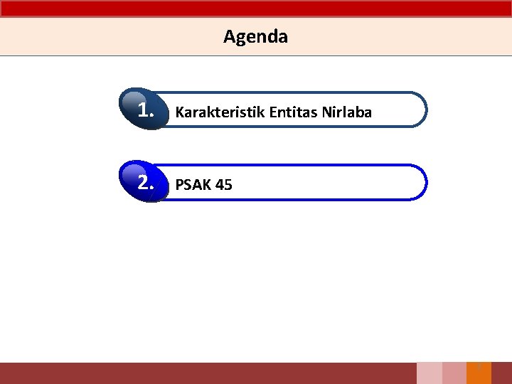 Agenda 1. Karakteristik Entitas Nirlaba 2. PSAK 45 2 