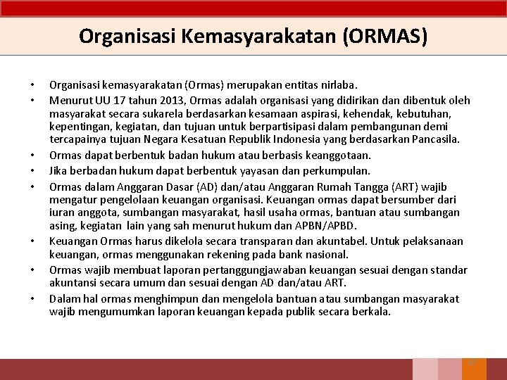 Organisasi Kemasyarakatan (ORMAS) • • Organisasi kemasyarakatan (Ormas) merupakan entitas nirlaba. Menurut UU 17