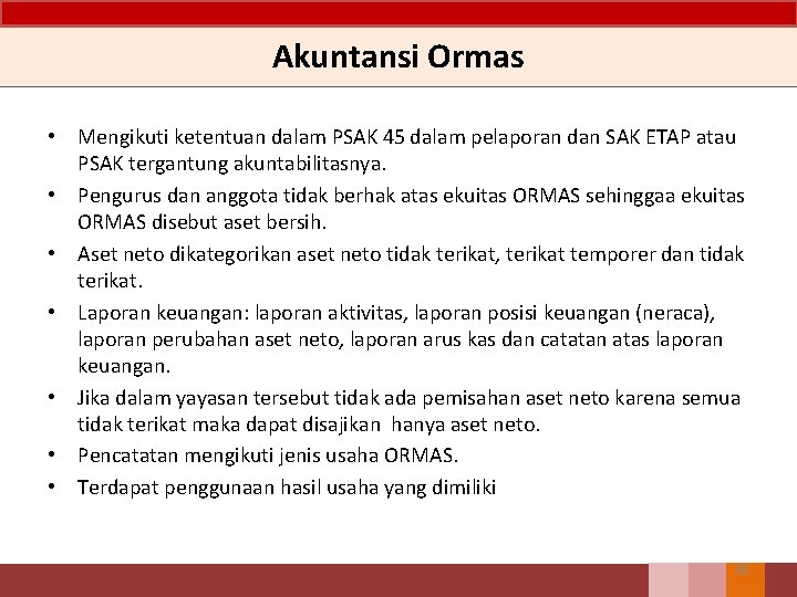 Akuntansi Ormas • Mengikuti ketentuan dalam PSAK 45 dalam pelaporan dan SAK ETAP atau