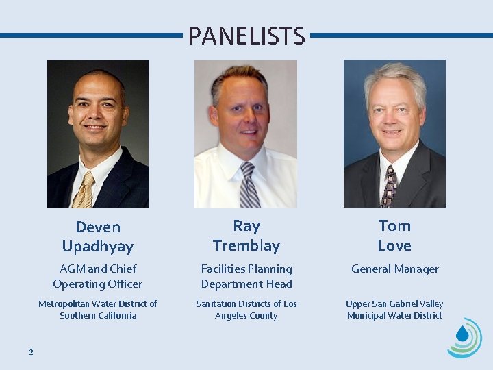 PANELISTS 2 Deven Upadhyay Ray Tremblay Tom Love AGM and Chief Operating Officer Facilities