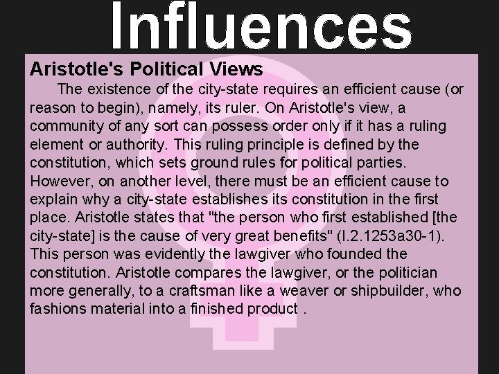 Aristotle's Political Views The existence of the city-state requires an efficient cause (or reason