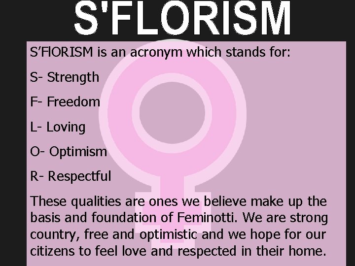 S’Fl. ORISM is an acronym which stands for: S- Strength F- Freedom L- Loving