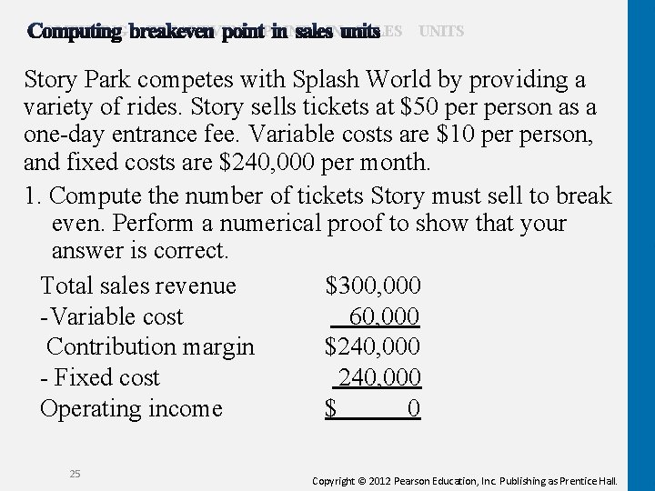 COMPUTING BREAKEVEN POINT IN SALES UNITS Story Park competes with Splash World by providing