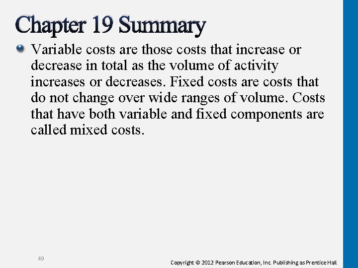 Chapter 19 Summary Variable costs are those costs that increase or decrease in total