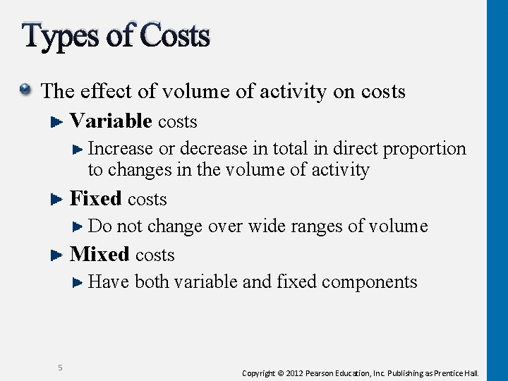 Types of Costs The effect of volume of activity on costs Variable costs Increase