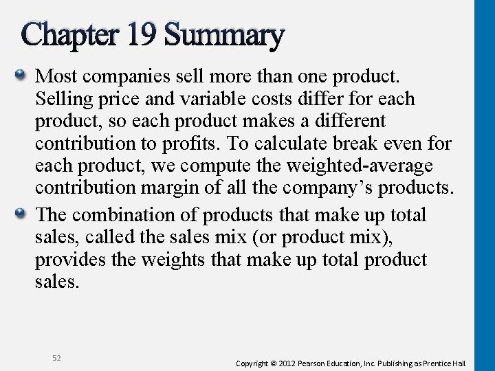 Chapter 19 Summary Most companies sell more than one product. Selling price and variable