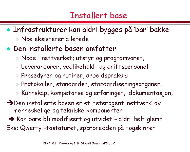 Installert base l Infrastrukturer kan aldri bygges på ‘bar’ bakke » Noe eksisterer allerede