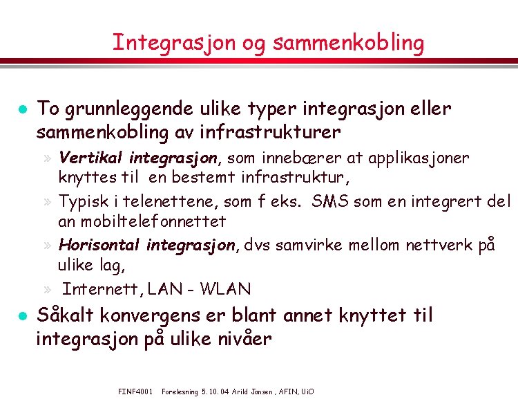Integrasjon og sammenkobling l To grunnleggende ulike typer integrasjon eller sammenkobling av infrastrukturer »