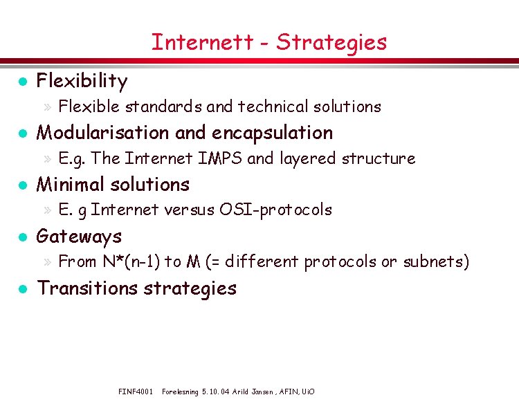 Internett - Strategies l Flexibility » Flexible standards and technical solutions l Modularisation and