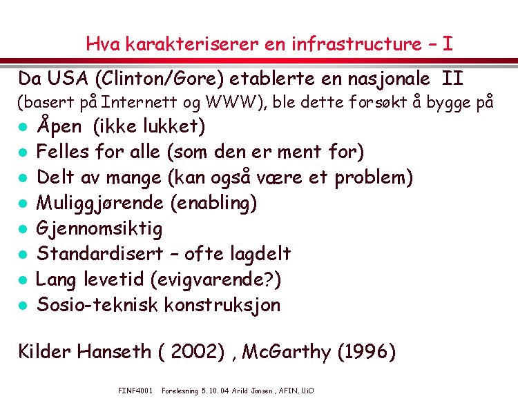 Hva karakteriserer en infrastructure – I Da USA (Clinton/Gore) etablerte en nasjonale II (basert