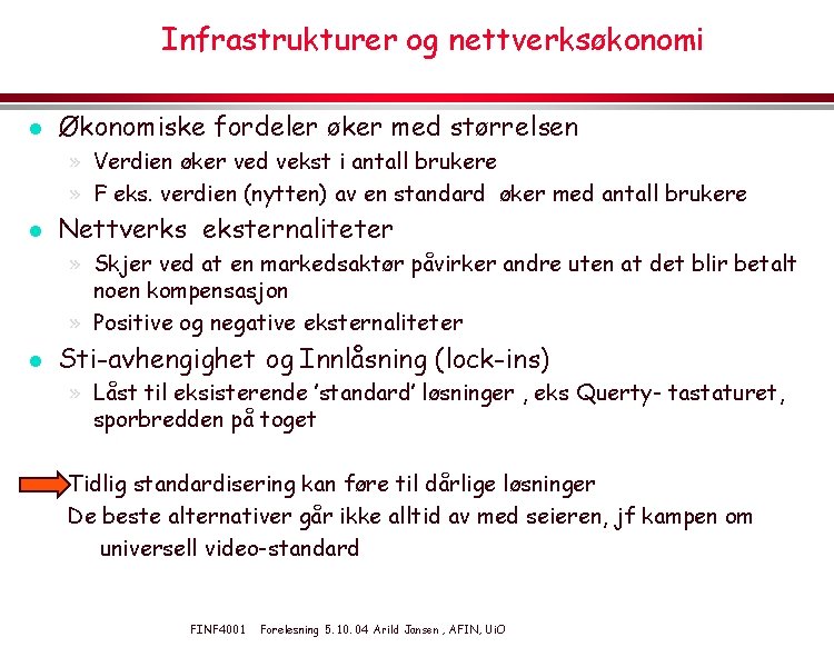 Infrastrukturer og nettverksøkonomi l Økonomiske fordeler øker med størrelsen » Verdien øker ved vekst