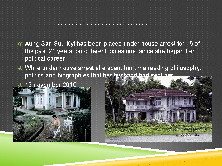  …………. Aung San Suu Kyi has been placed under house arrest for 15