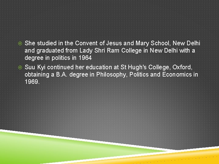  She studied in the Convent of Jesus and Mary School, New Delhi and
