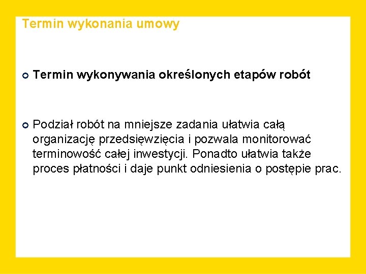 Termin wykonania umowy Termin wykonywania określonych etapów robót Podział robót na mniejsze zadania ułatwia