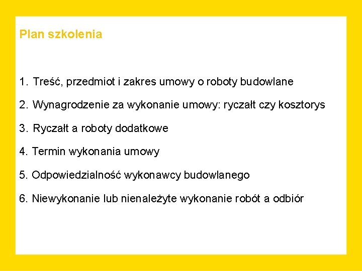 Plan szkolenia 1. Treść, przedmiot i zakres umowy o roboty budowlane 2. Wynagrodzenie za