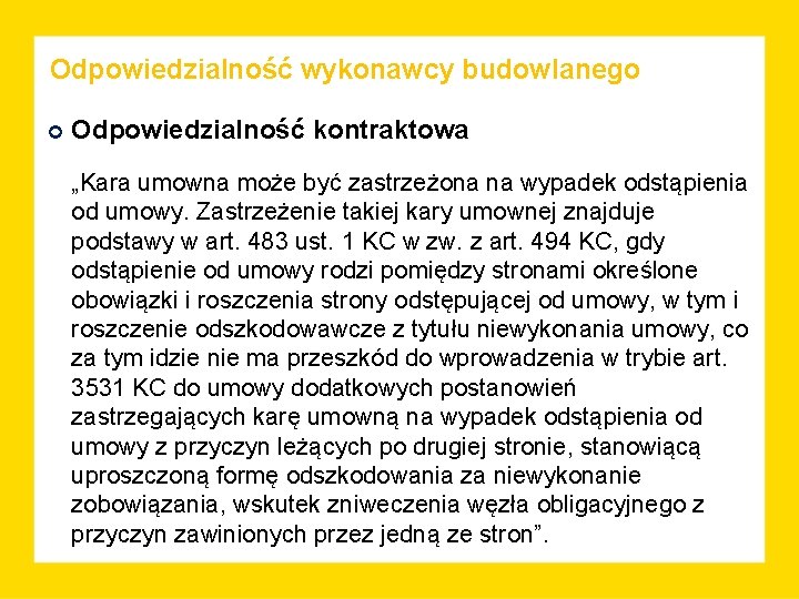 Odpowiedzialność wykonawcy budowlanego Odpowiedzialność kontraktowa „Kara umowna może być zastrzeżona na wypadek odstąpienia od