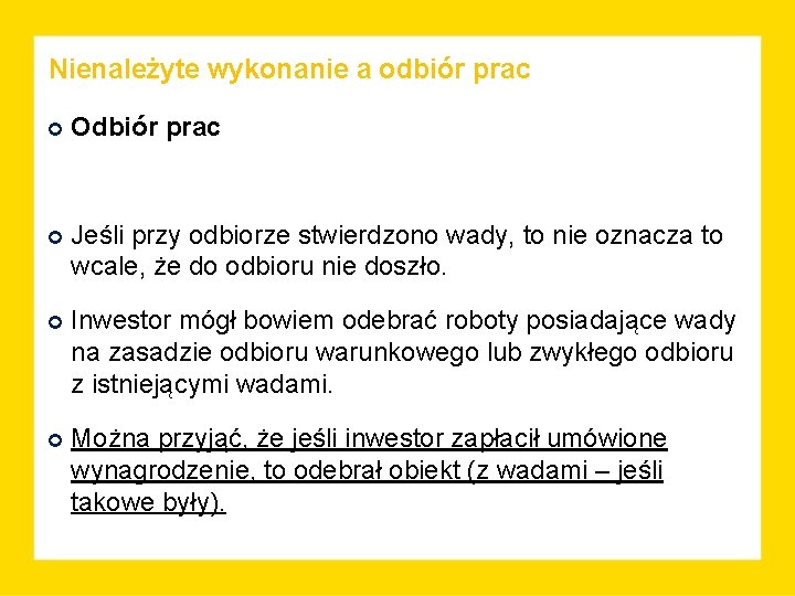 Nienależyte wykonanie a odbiór prac Odbiór prac Jeśli przy odbiorze stwierdzono wady, to nie