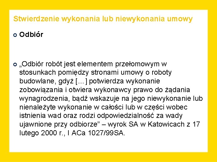 Stwierdzenie wykonania lub niewykonania umowy Odbiór „Odbiór robót jest elementem przełomowym w stosunkach pomiędzy