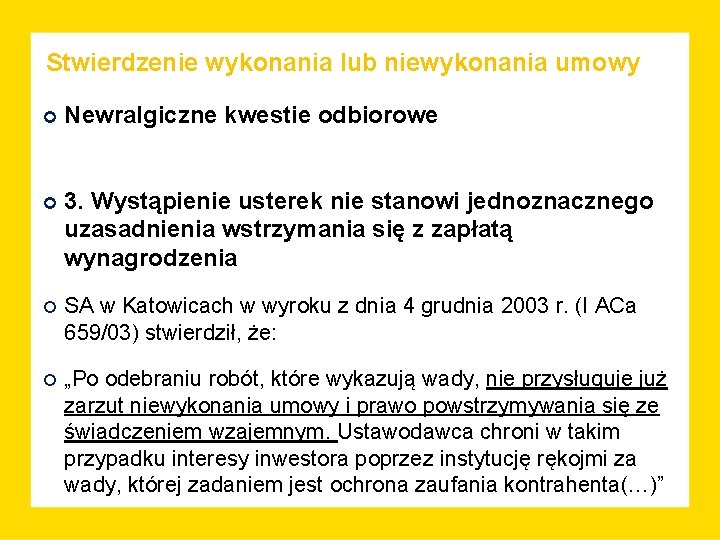 Stwierdzenie wykonania lub niewykonania umowy Newralgiczne kwestie odbiorowe 3. Wystąpienie usterek nie stanowi jednoznacznego