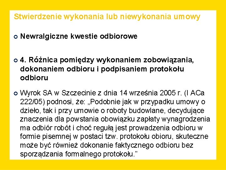 Stwierdzenie wykonania lub niewykonania umowy Newralgiczne kwestie odbiorowe 4. Różnica pomiędzy wykonaniem zobowiązania, dokonaniem