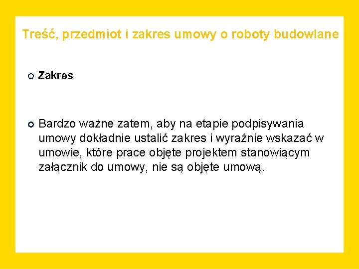 Treść, przedmiot i zakres umowy o roboty budowlane Zakres Bardzo ważne zatem, aby na