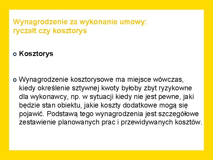 Wynagrodzenie za wykonanie umowy: ryczałt czy kosztorys Kosztorys Wynagrodzenie kosztorysowe ma miejsce wówczas, kiedy