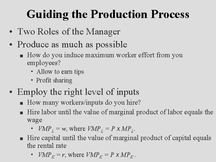 Guiding the Production Process • Two Roles of the Manager • Produce as much