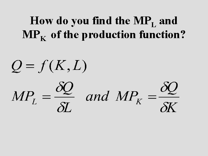 How do you find the MPL and MPK of the production function? 