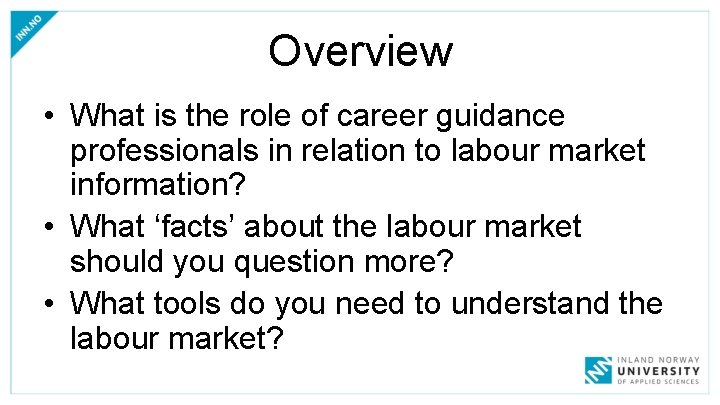 Overview • What is the role of career guidance professionals in relation to labour