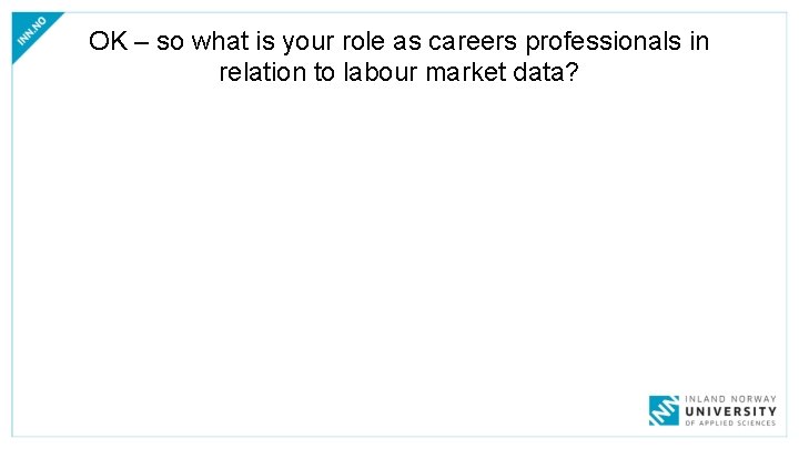 OK – so what is your role as careers professionals in relation to labour