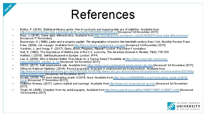 References • • • • Bolton, P. (2010). Statistical literacy guide: How to spot