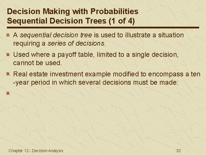 Decision Making with Probabilities Sequential Decision Trees (1 of 4) A sequential decision tree