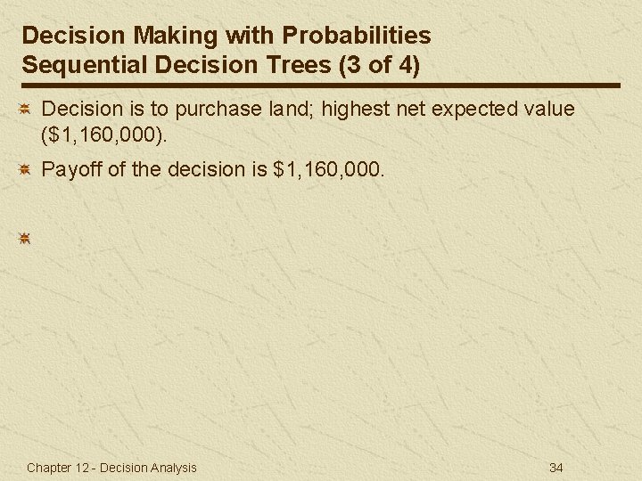 Decision Making with Probabilities Sequential Decision Trees (3 of 4) Decision is to purchase