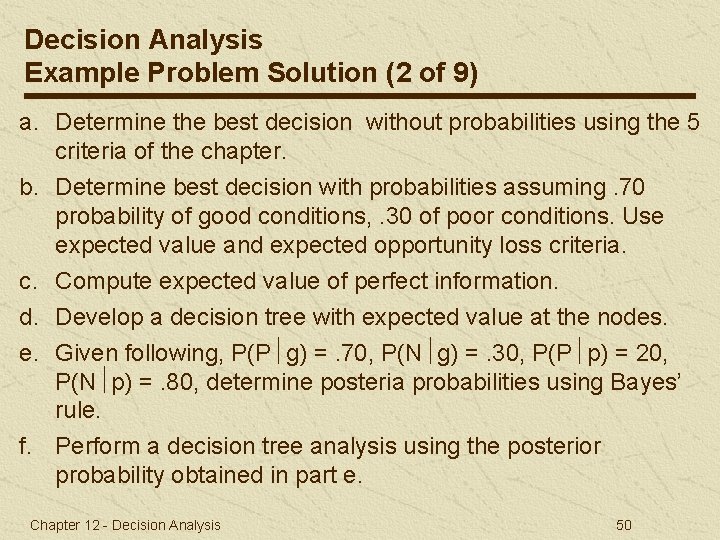 Decision Analysis Example Problem Solution (2 of 9) a. Determine the best decision without