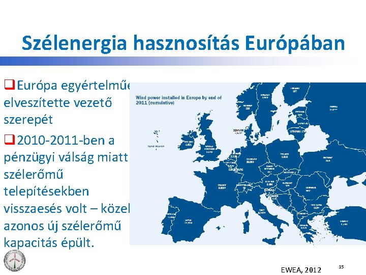 Szélenergia hasznosítás Európában q. Európa egyértelműen elveszítette vezető szerepét q 2010 -2011 -ben a