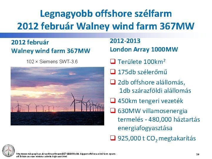 Legnagyobb offshore szélfarm 2012 február Walney wind farm 367 MW 102 × Siemens SWT-3.