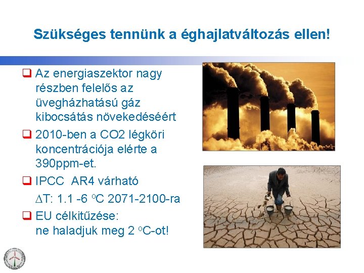 Szükséges tennünk a éghajlatváltozás ellen! q Az energiaszektor nagy részben felelős az üvegházhatású gáz