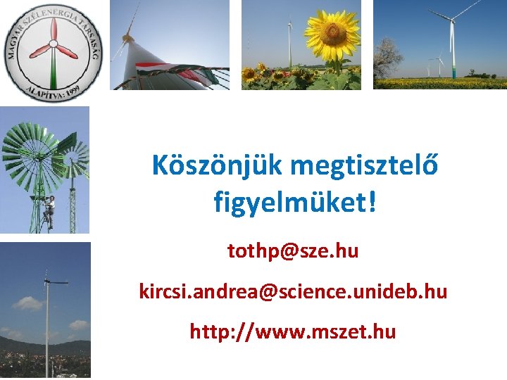 Köszönjük megtisztelő figyelmüket! tothp@sze. hu kircsi. andrea@science. unideb. hu http: //www. mszet. hu 