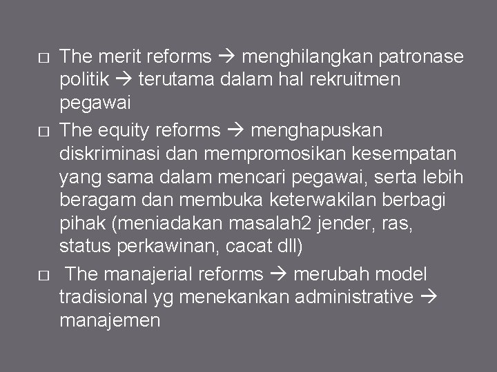 � � � The merit reforms menghilangkan patronase politik terutama dalam hal rekruitmen pegawai