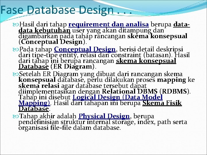 Fase Database Design. . . Hasil dari tahap requirement dan analisa berupa data kebutuhan