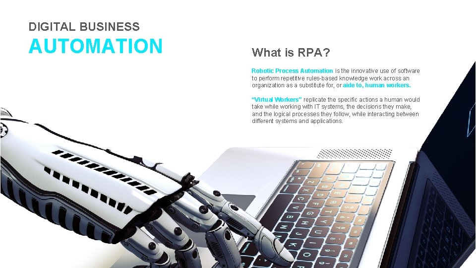 DIGITAL BUSINESS AUTOMATION What is RPA? Robotic Process Automation is the innovative use of