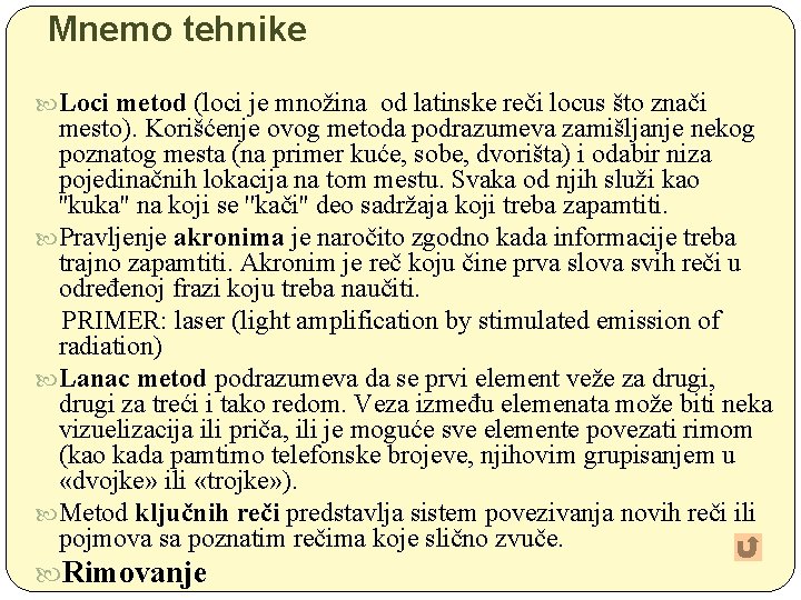 Mnemo tehnike Loci metod (loci je množina od latinske reči locus što znači mesto).