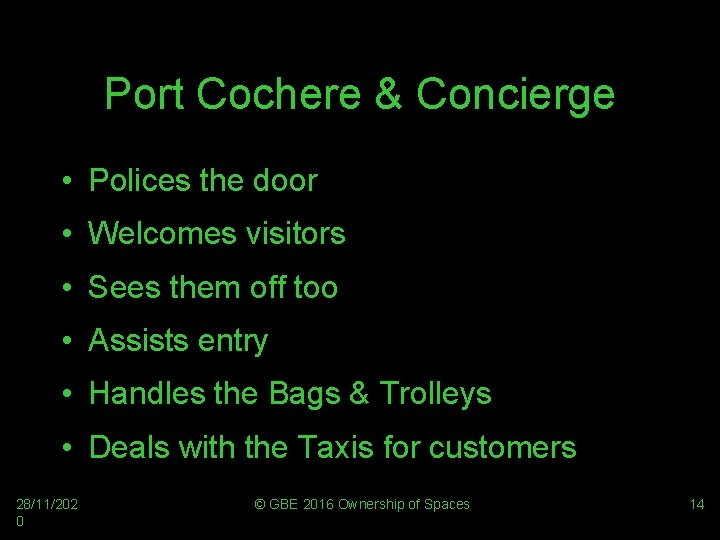 Port Cochere & Concierge • Polices the door • Welcomes visitors • Sees them