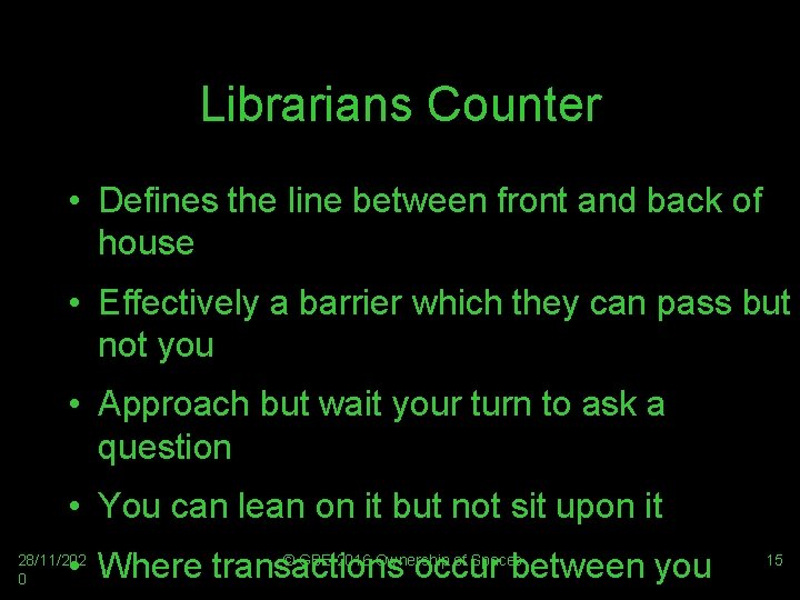 Librarians Counter • Defines the line between front and back of house • Effectively