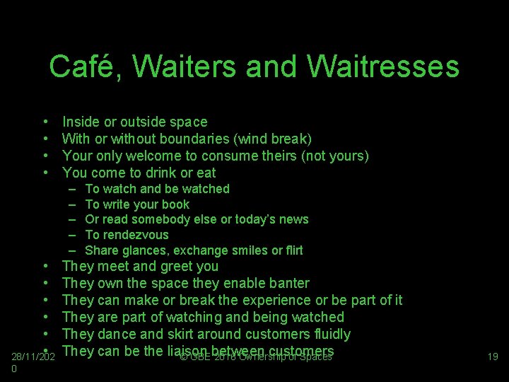 Café, Waiters and Waitresses • • Inside or outside space With or without boundaries