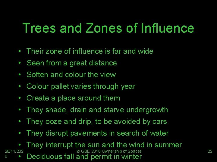 Trees and Zones of Influence • Their zone of influence is far and wide