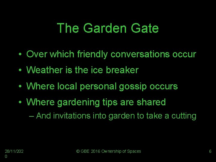 The Garden Gate • Over which friendly conversations occur • Weather is the ice