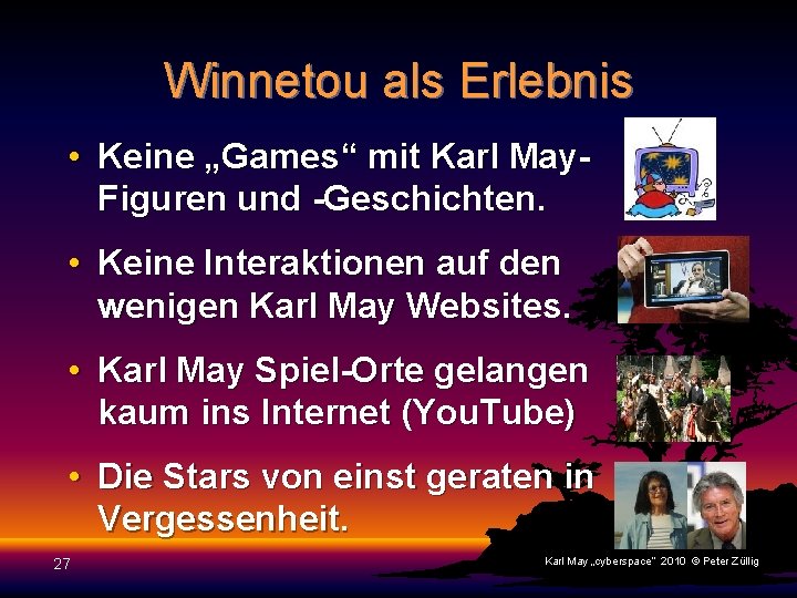 Winnetou als Erlebnis • Keine „Games“ mit Karl May. Figuren und -Geschichten. • Keine